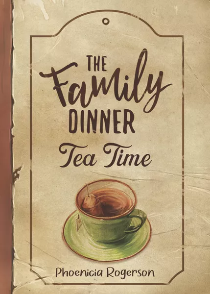 The Family Dinner: Tea Time Expansion